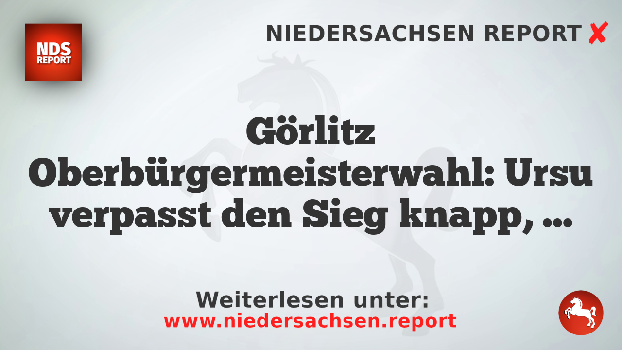 Görlitz Oberbürgermeisterwahl: Ursu verpasst den Sieg knapp, Stichwahl am 31. Mai
