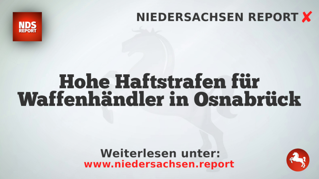 Hohe Haftstrafen für Waffenhändler in Osnabrück