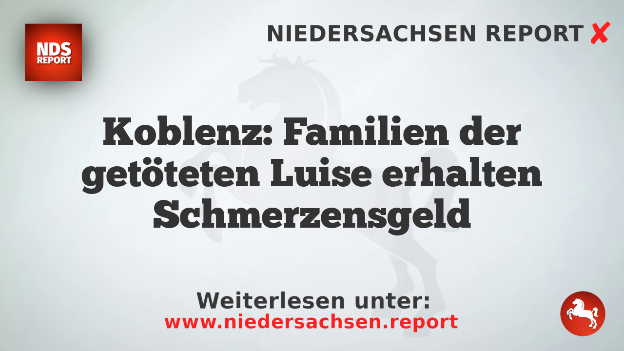 Koblenz: Familien der getöteten Luise erhalten Schmerzensgeld