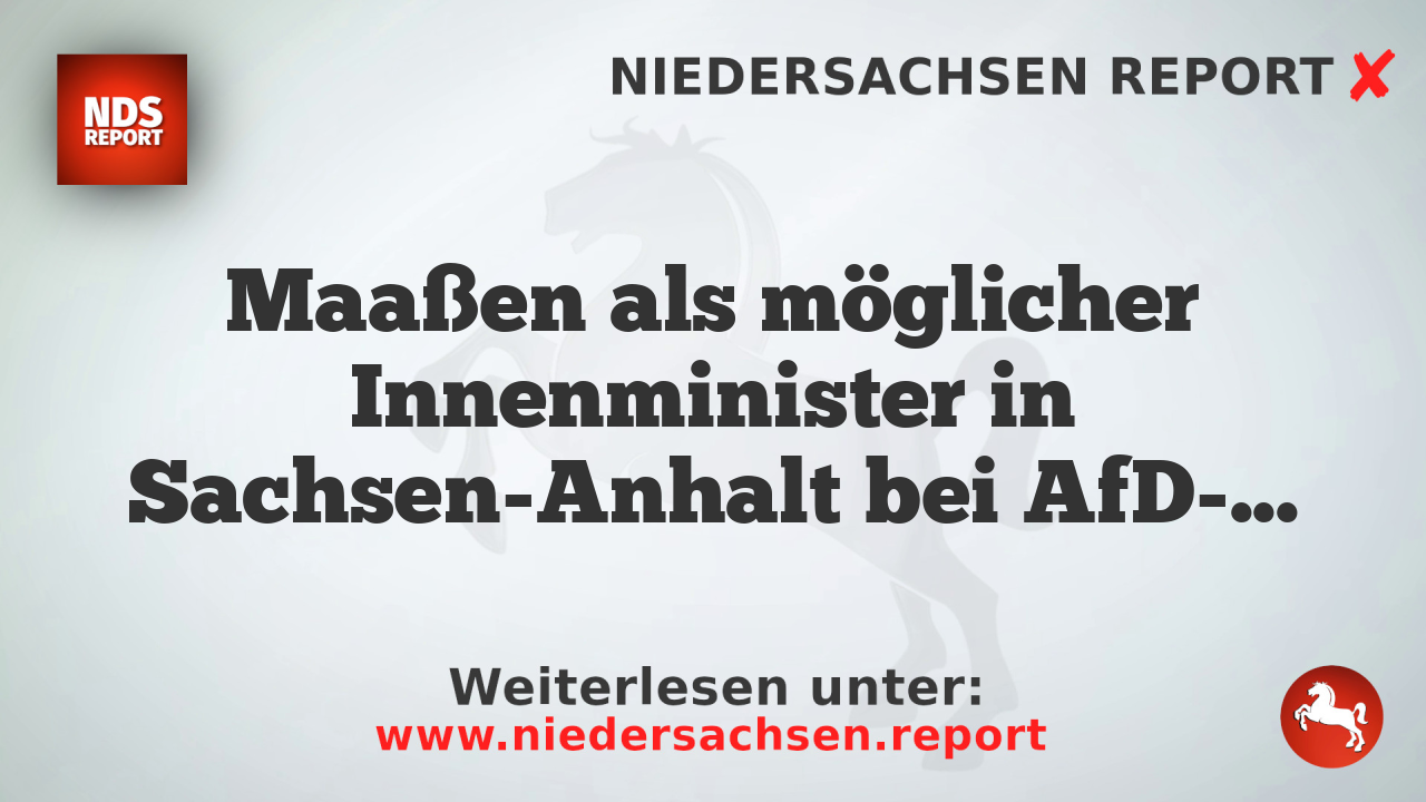 Maaßen als möglicher Innenminister in Sachsen-Anhalt bei AfD-Regierungsbeteiligung