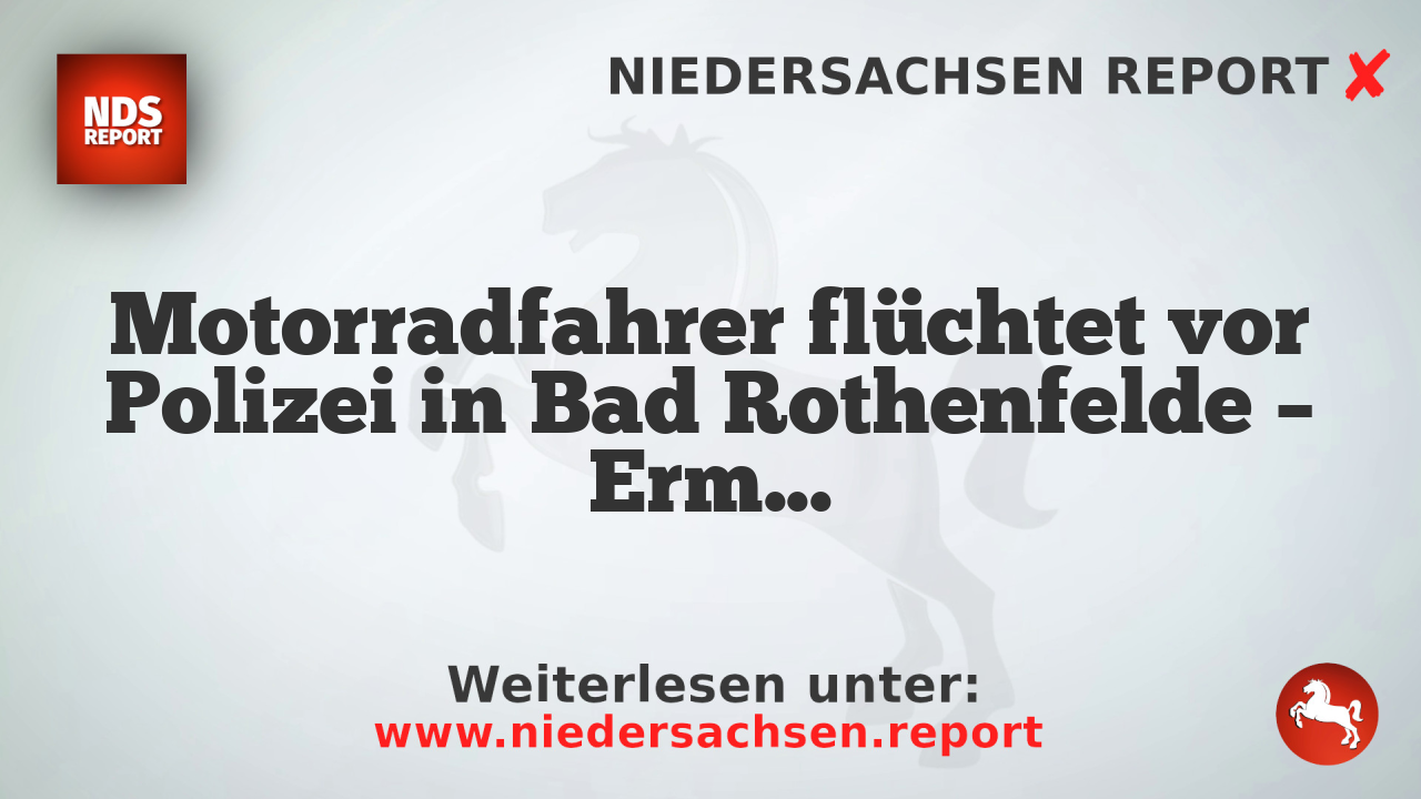Motorradfahrer flüchtet vor Polizei in Bad Rothenfelde – Ermittlungen wegen verbotenen Kraftfahrzeugrennens