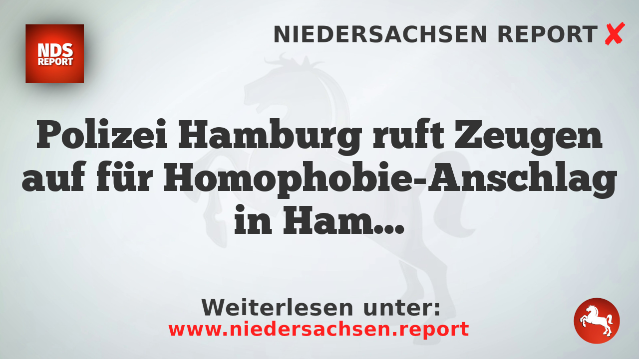 Polizei Hamburg ruft Zeugen auf für Homophobie-Anschlag in Hamburger Innenstadt