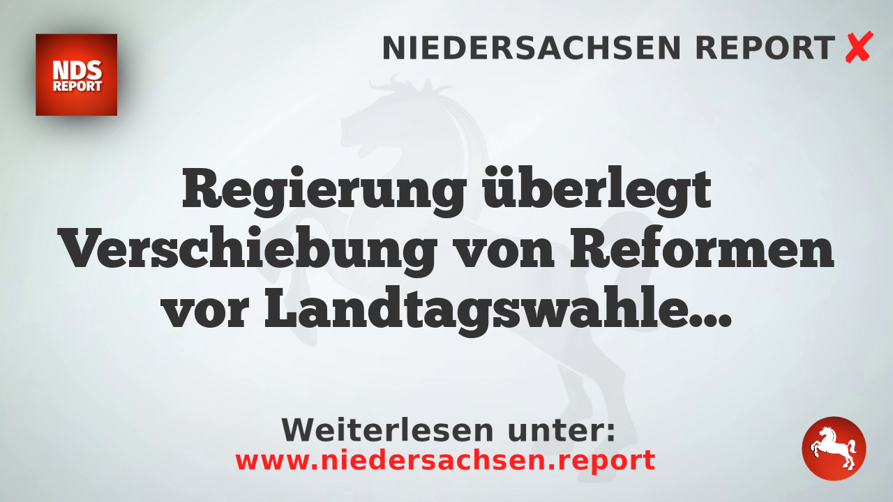 Regierung überlegt Verschiebung von Reformen vor Landtagswahlen