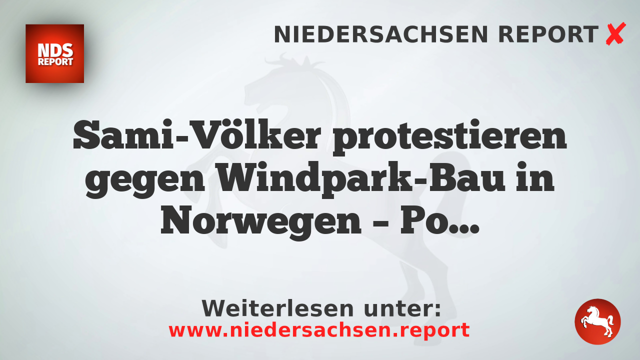 Sami-Völker protestieren gegen Windpark-Bau in Norwegen – Politiker ignorieren Rechte