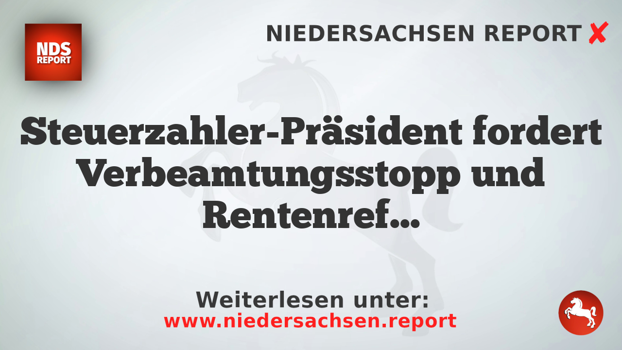 Steuerzahler-Präsident fordert Verbeamtungsstopp und Rentenreform