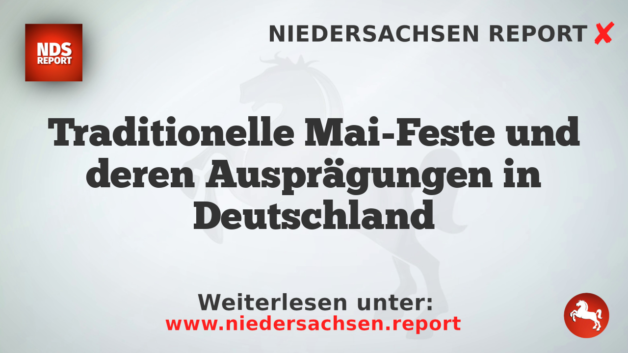 Traditionelle Mai-Feste und deren Ausprägungen in Deutschland