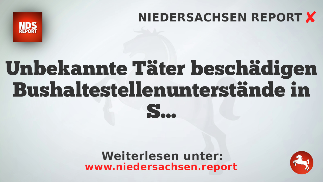 Unbekannte Täter beschädigen Bushaltestellenunterstände in St. Gertrud