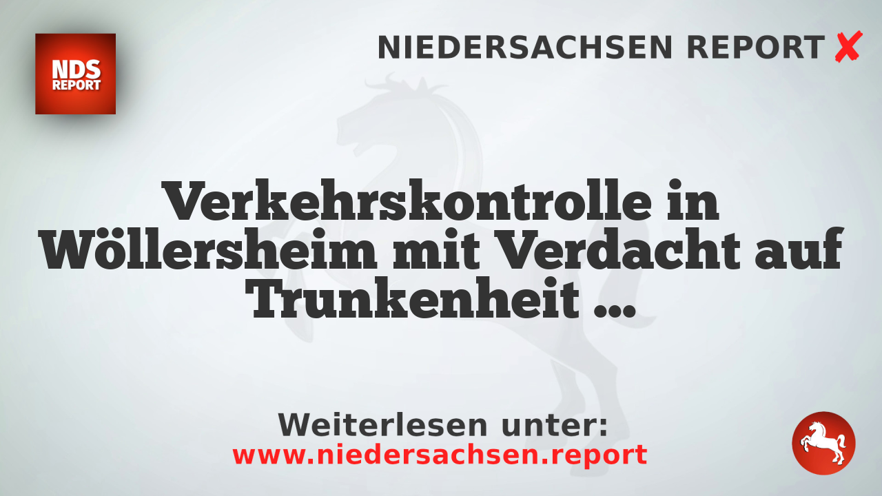 Verkehrskontrolle in Wöllersheim mit Verdacht auf Trunkenheit im Verkehr