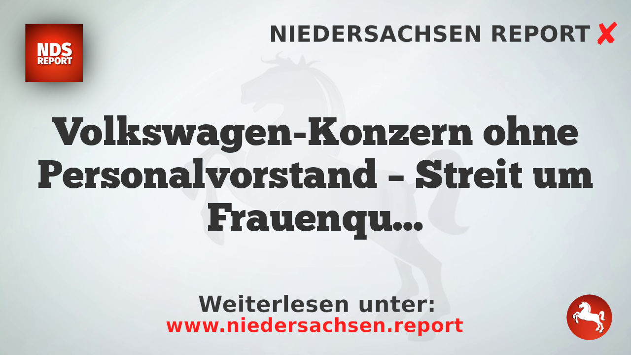 Volkswagen-Konzern ohne Personalvorstand – Streit um Frauenquote