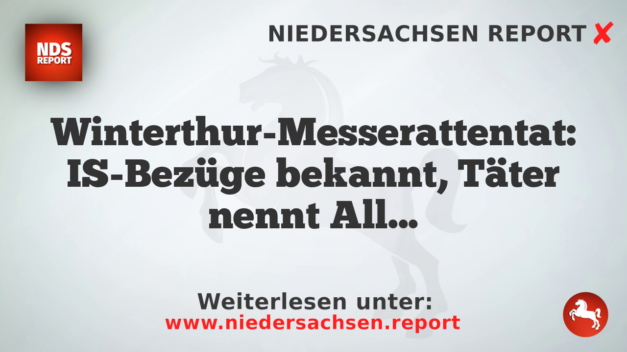 Winterthur-Messerattentat: IS-Bezüge bekannt, Täter nennt Allahu Akbar