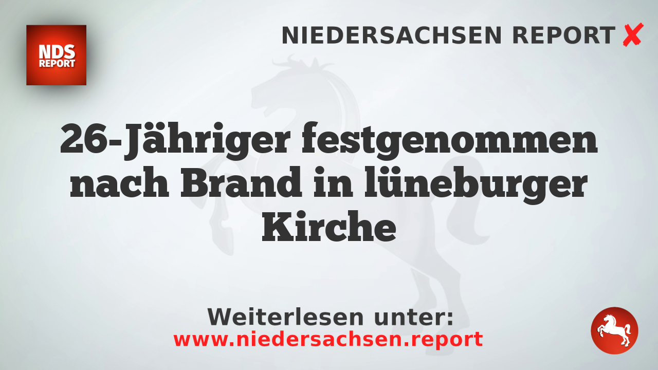 26-Jähriger festgenommen nach Brand in lüneburger Kirche