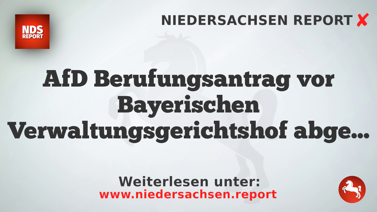 AfD Berufungsantrag vor Bayerischen Verwaltungsgerichtshof abgelehnt, Beobachtung der Partei durch Verfassungsschutz bestätigt