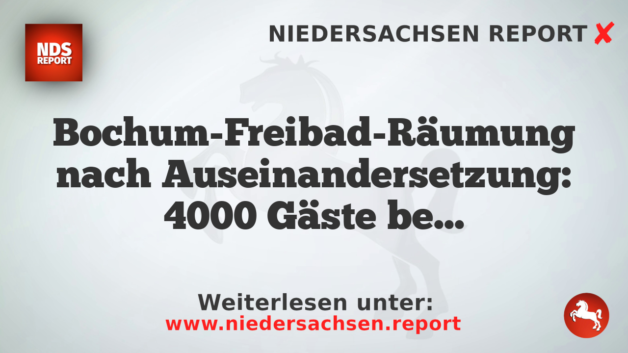 Bochum-Freibad-Räumung nach Auseinandersetzung: 4000 Gäste betroffen