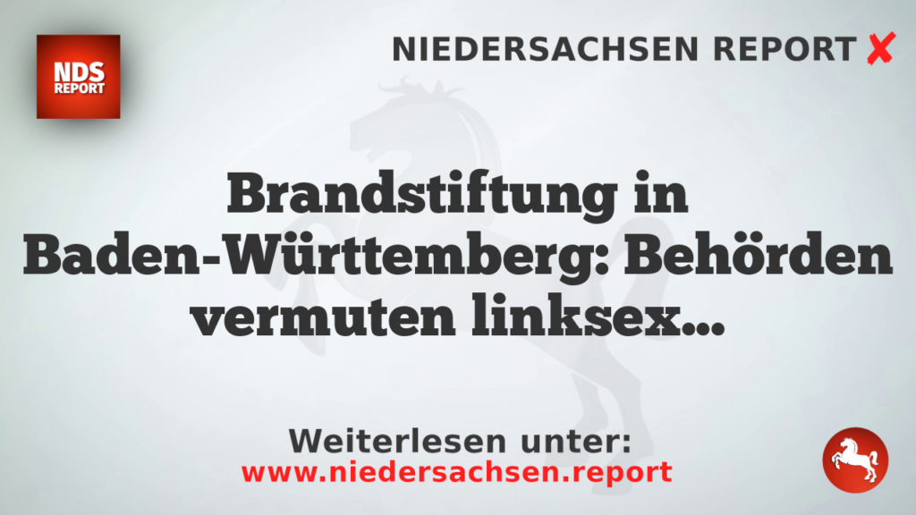 Brandstiftung in Baden-Württemberg: Behörden vermuten linksextremistischen Anschlag