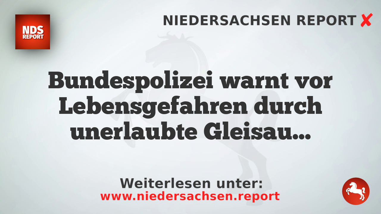 Bundespolizei warnt vor Lebensgefahren durch unerlaubte Gleisaufenthalte in Hamburg