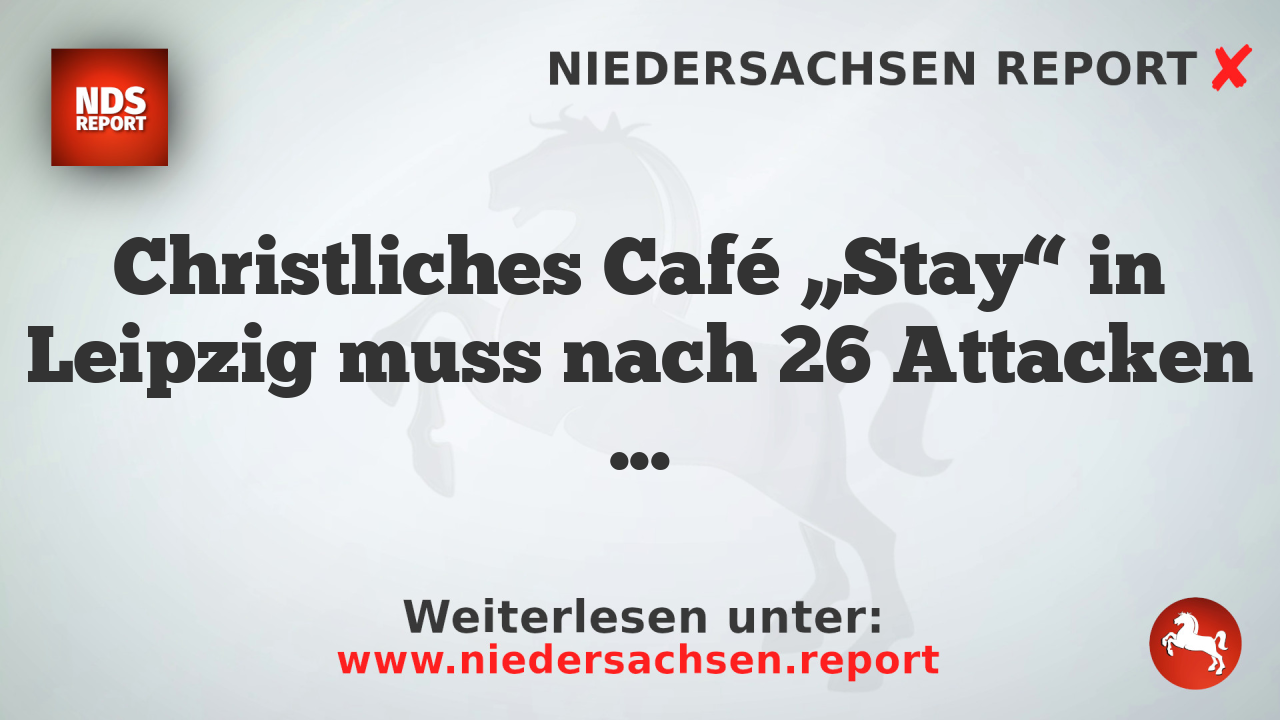 Christliches Café „Stay“ in Leipzig muss nach 26 Attacken dauerhaft schließen