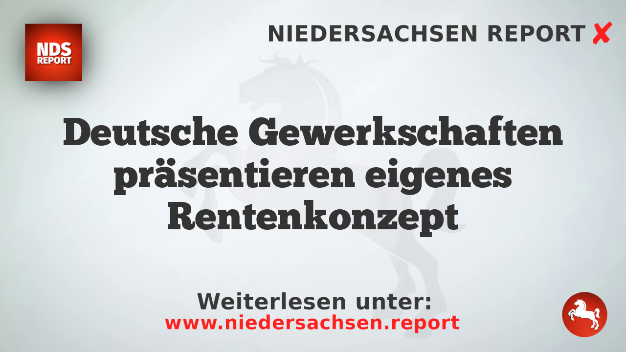 Deutsche Gewerkschaften präsentieren eigenes Rentenkonzept
