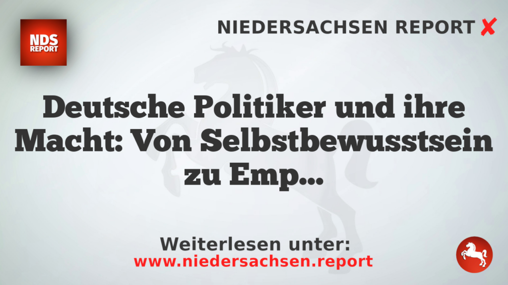 Deutsche Politiker und ihre Macht: Von Selbstbewusstsein zu Empfindlichkeit