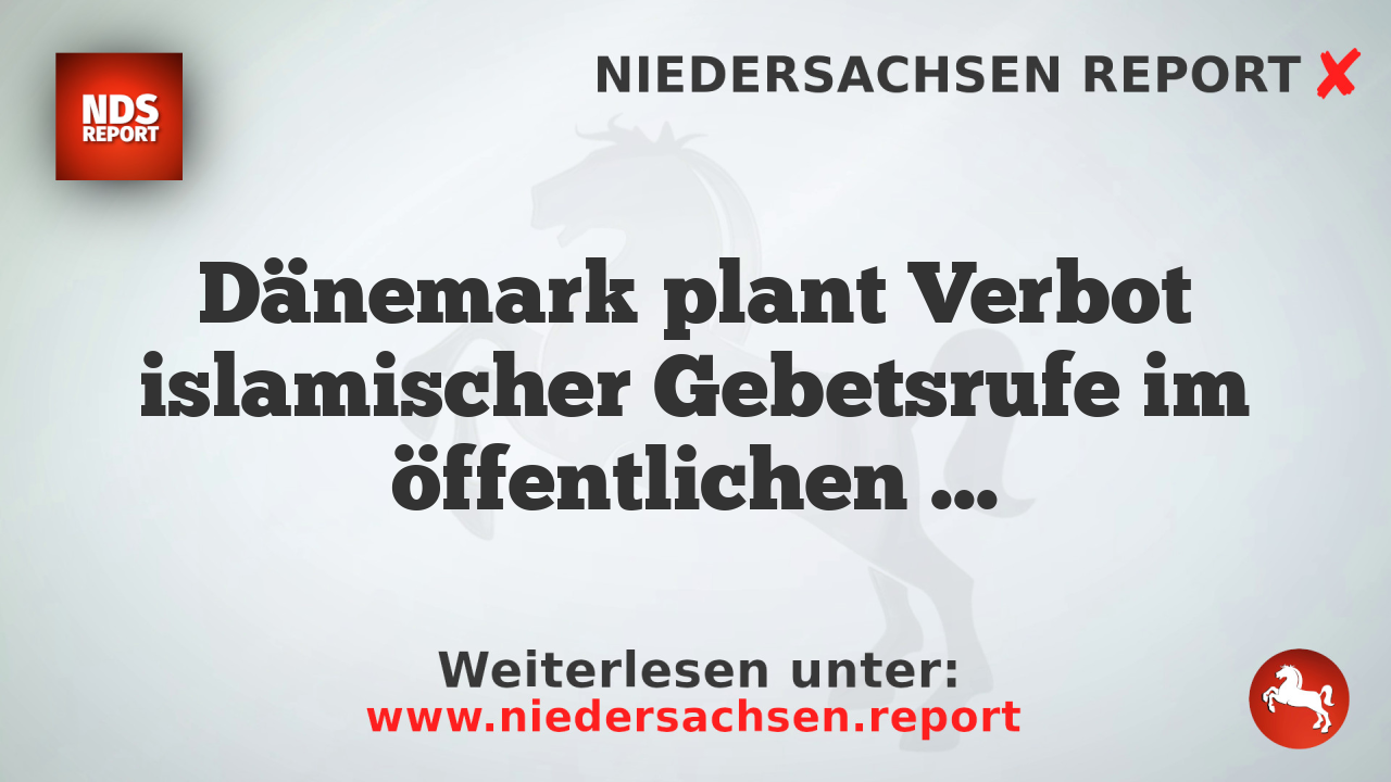 Dänemark plant Verbot islamischer Gebetsrufe im öffentlichen Raum