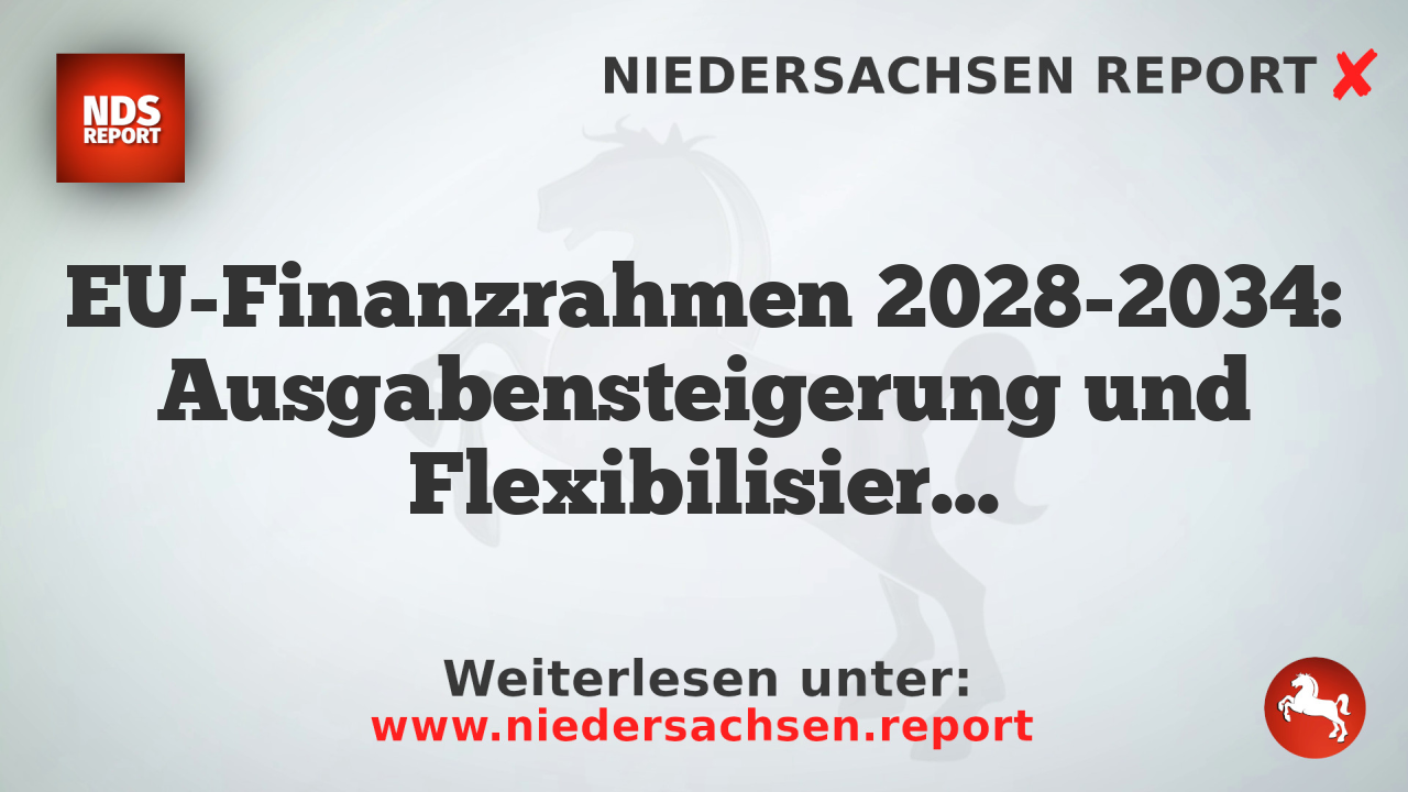 EU-Finanzrahmen 2028-2034: Ausgabensteigerung und Flexibilisierung der Budgetregeln
