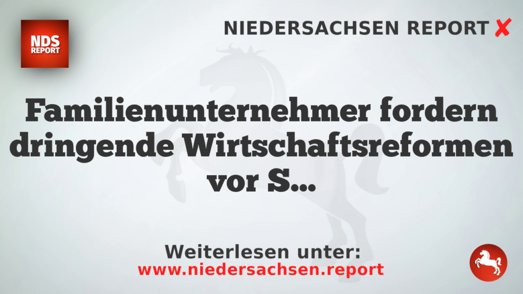 Familienunternehmer fordern dringende Wirtschaftsreformen vor Sommerpause