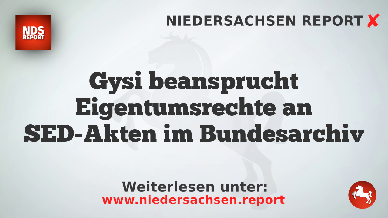 Gysi beansprucht Eigentumsrechte an SED-Akten im Bundesarchiv