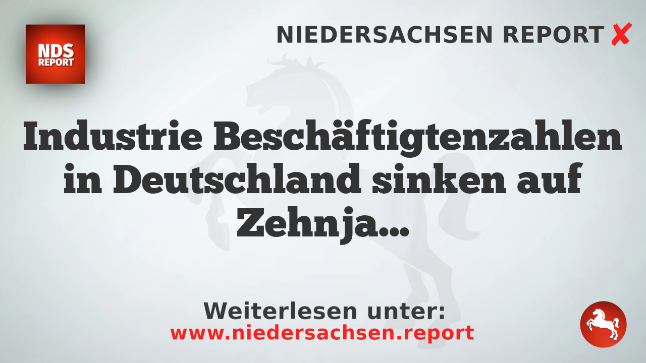Industrie Beschäftigtenzahlen in Deutschland sinken auf Zehnjahrestief