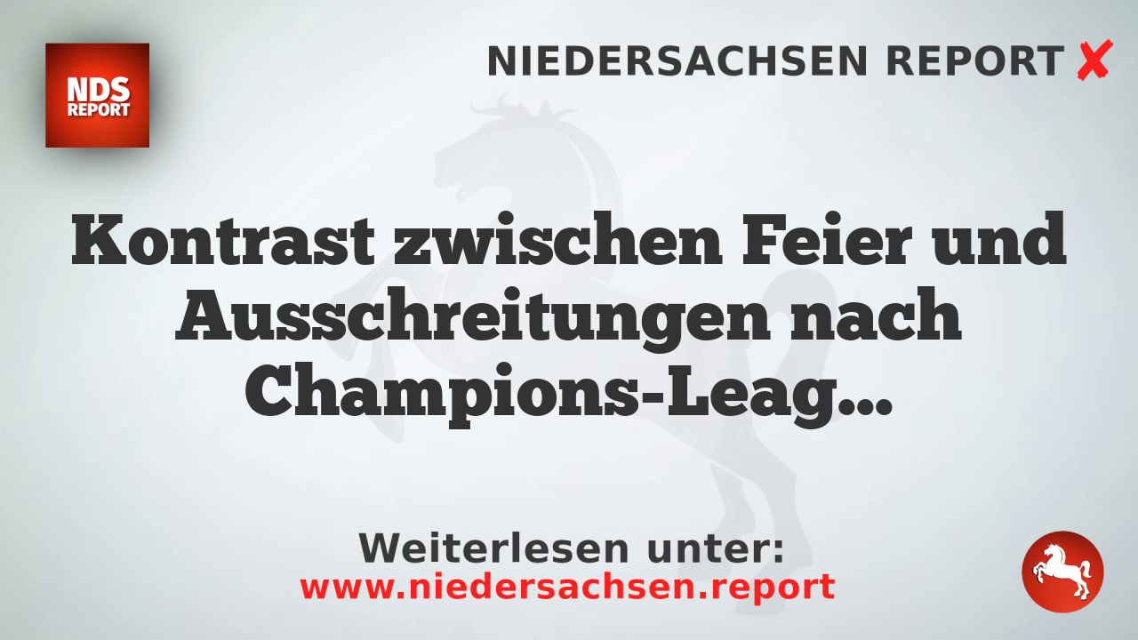 Kontrast zwischen Feier und Ausschreitungen nach Champions-League-Sieg von Paris Saint-Germain
