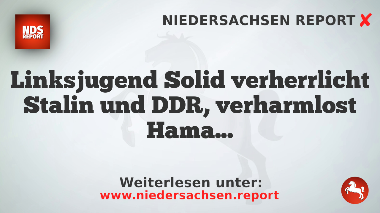 Linksjugend Solid verherrlicht Stalin und DDR, verharmlost Hamas