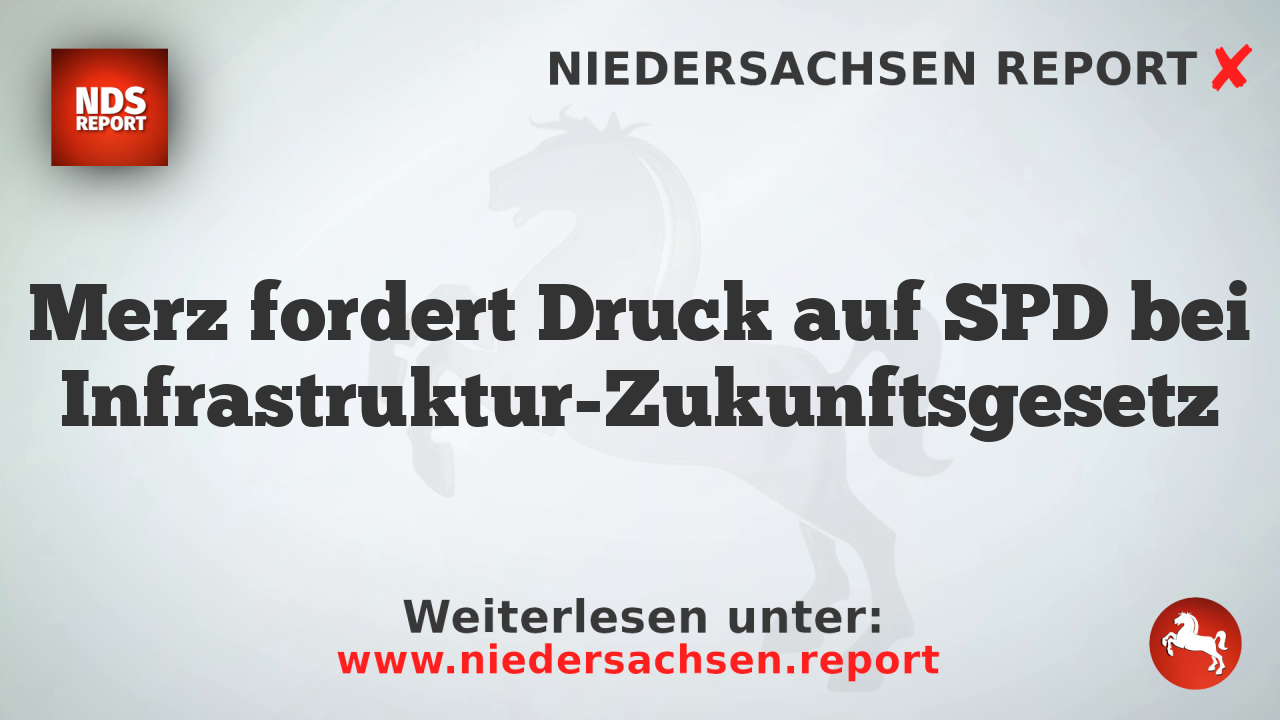 Merz fordert Druck auf SPD bei Infrastruktur-Zukunftsgesetz