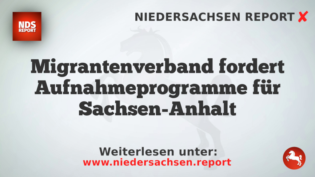 Migrantenverband fordert Aufnahmeprogramme für Sachsen-Anhalt