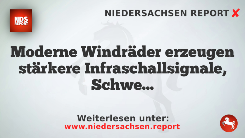 Moderne Windräder erzeugen stärkere Infraschallsignale, Schwedische Studie
