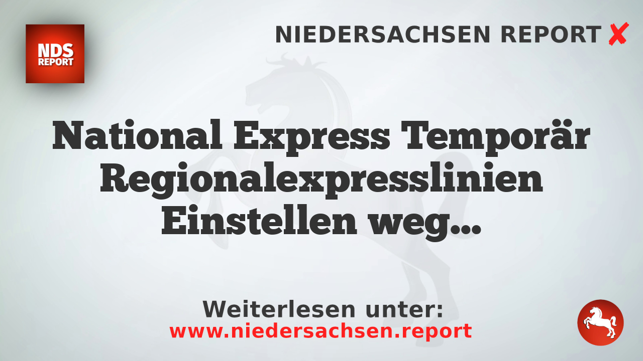 National Express Temporär Regionalexpresslinien Einstellen wegen Hitze