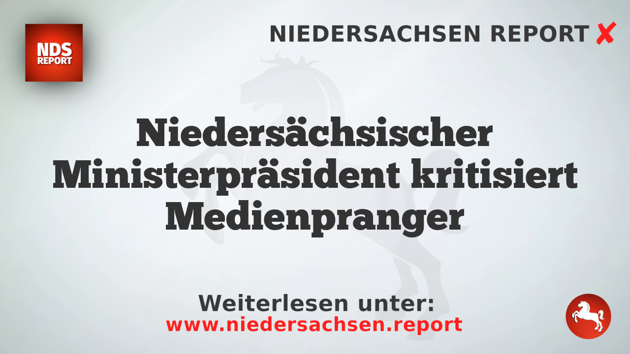 Niedersächsischer Ministerpräsident kritisiert Medienpranger