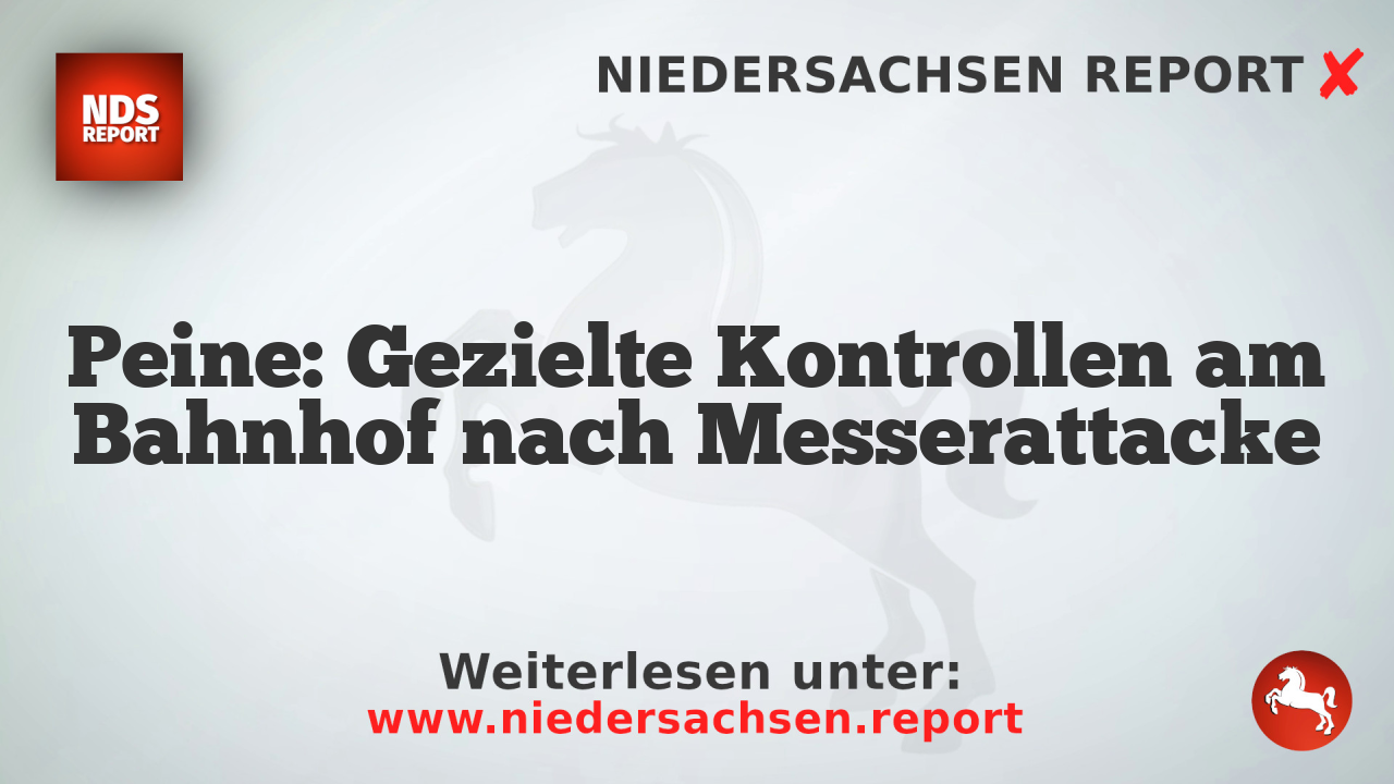 Peine: Gezielte Kontrollen am Bahnhof nach Messerattacke