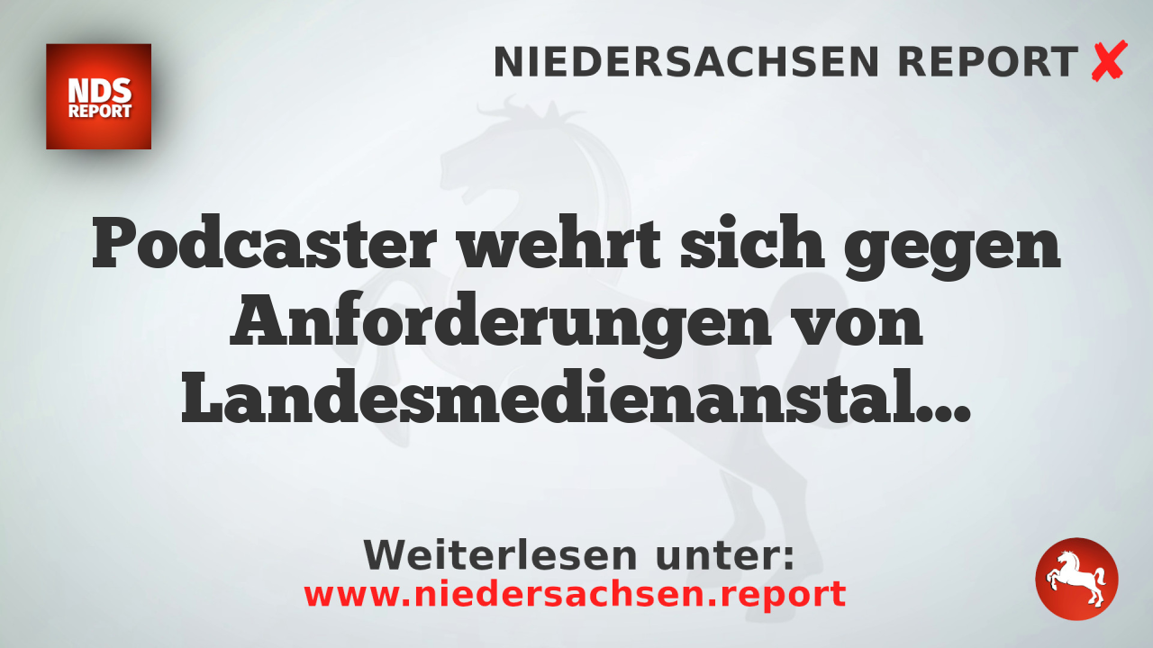 Podcaster wehrt sich gegen Anforderungen von Landesmedienanstalt