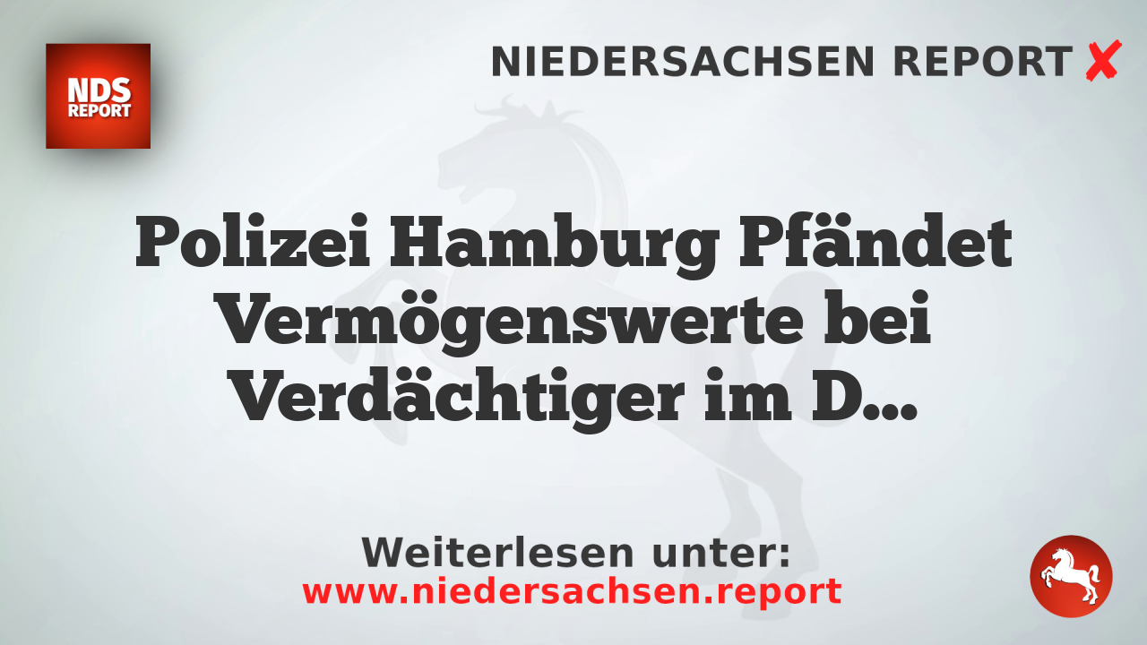Polizei Hamburg Pfändet Vermögenswerte bei Verdächtiger im Drogenfall