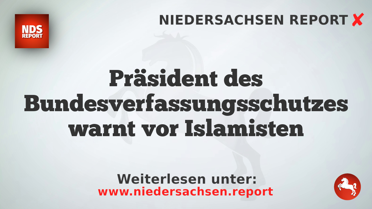 Präsident des Bundesverfassungsschutzes warnt vor Islamisten