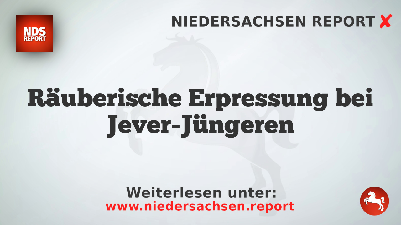 Räuberische Erpressung bei Jever-Jüngeren