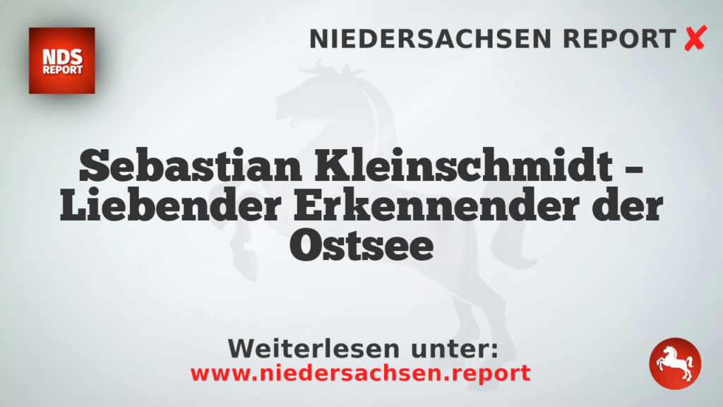 Sebastian Kleinschmidt – Liebender Erkennender der Ostsee