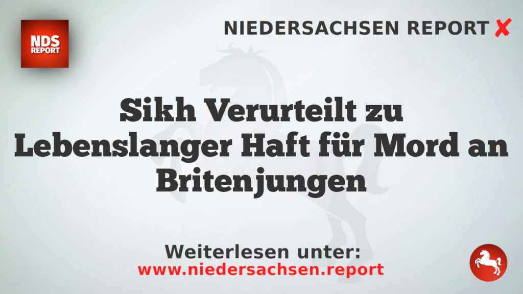 Sikh Verurteilt zu Lebenslanger Haft für Mord an Britenjungen