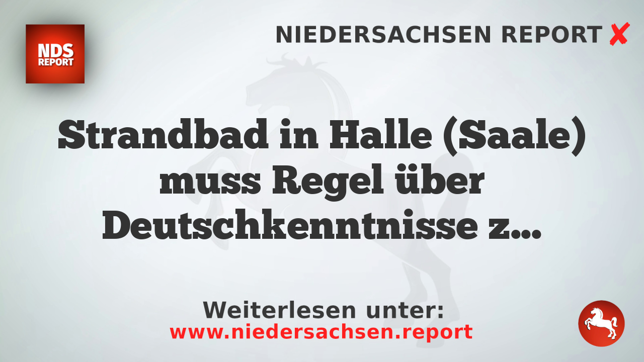 Strandbad in Halle (Saale) muss Regel über Deutschkenntnisse zurücknehmen