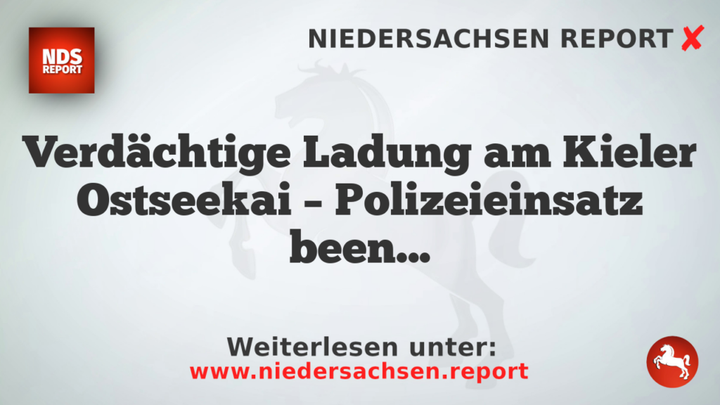 Verdächtige Ladung am Kieler Ostseekai – Polizeieinsatz beendet ohne Sprengstoffanhaftungen