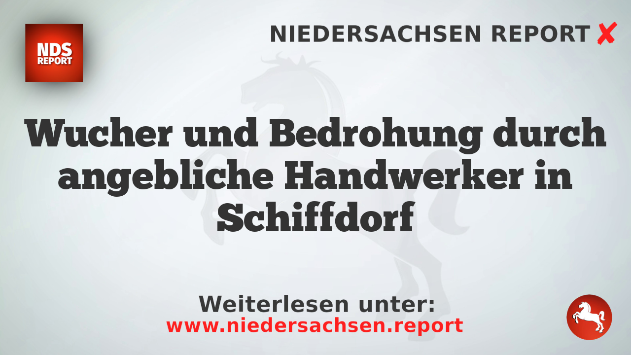 Wucher und Bedrohung durch angebliche Handwerker in Schiffdorf