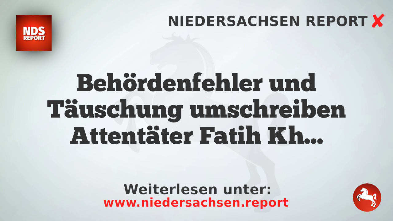 Behördenfehler und Täuschung umschreiben Attentäter Fatih Khan G.
