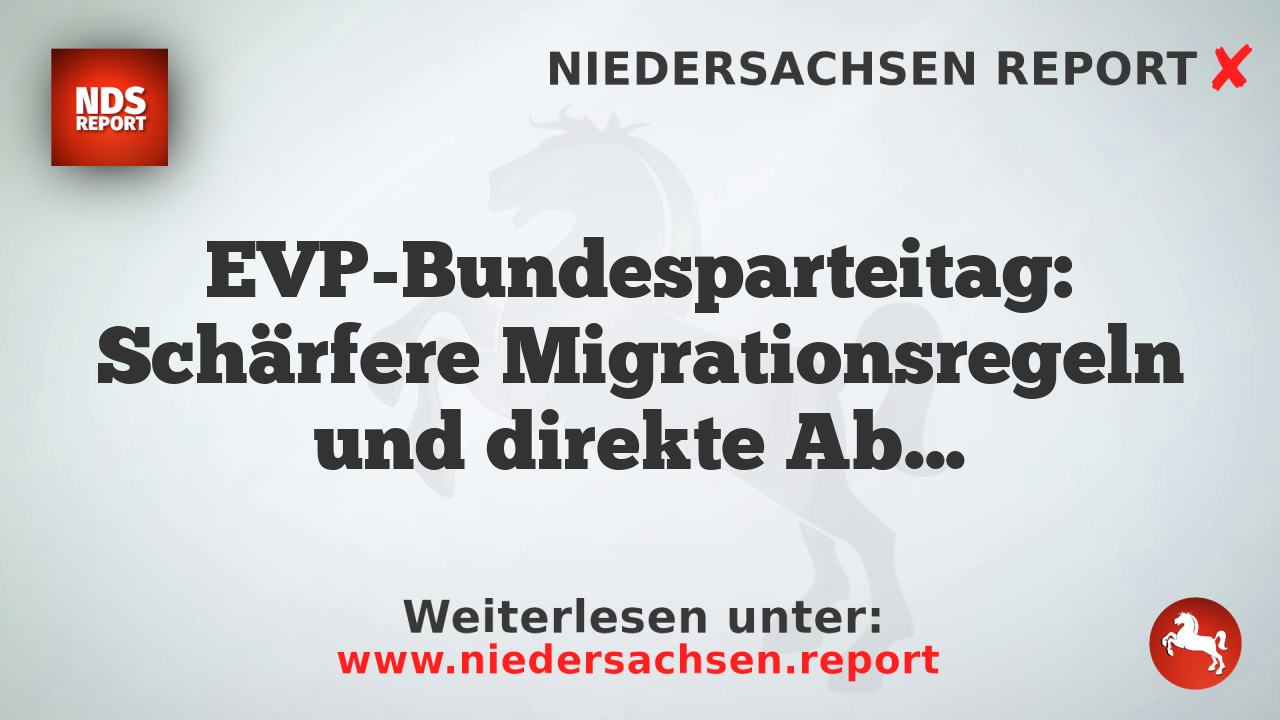 EVP-Bundesparteitag: Schärfere Migrationsregeln und direkte Abweisung