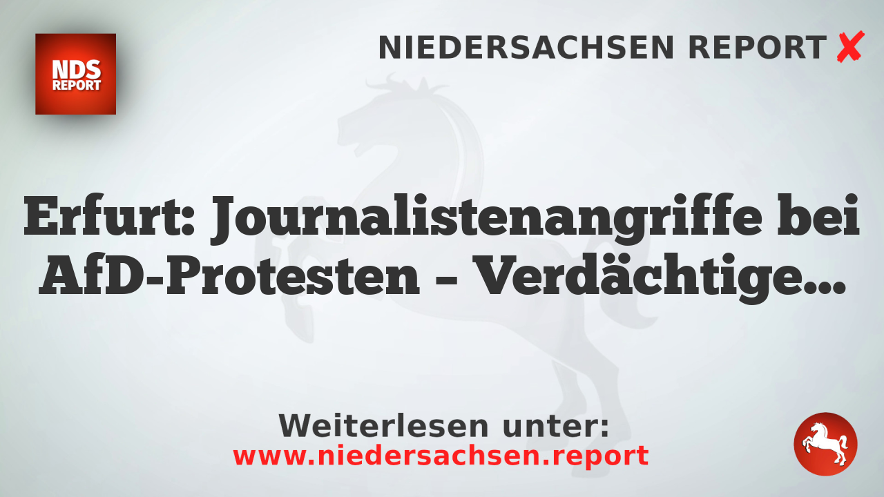 Erfurt: Journalistenangriffe bei AfD-Protesten – Verdächtige identifiziert