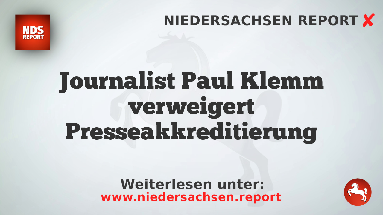 Journalist Paul Klemm verweigert Presseakkreditierung