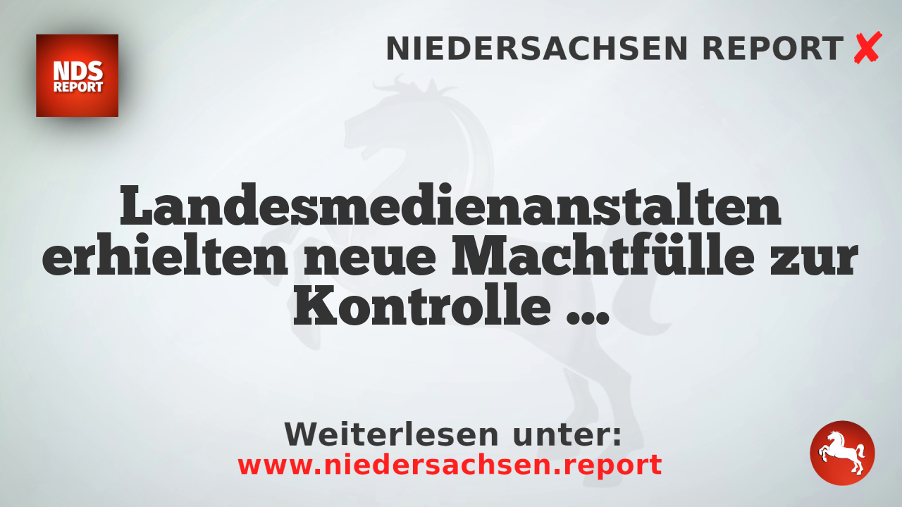 Landesmedienanstalten erhielten neue Machtfülle zur Kontrolle der Medien