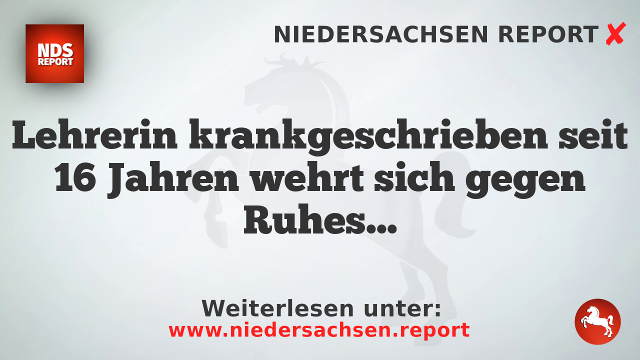 Lehrerin krankgeschrieben seit 16 Jahren wehrt sich gegen Ruhestandsetzung